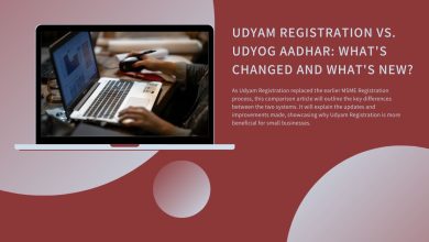 Udyam Registration and Udyog Aadhar: What's Changed and What's New?