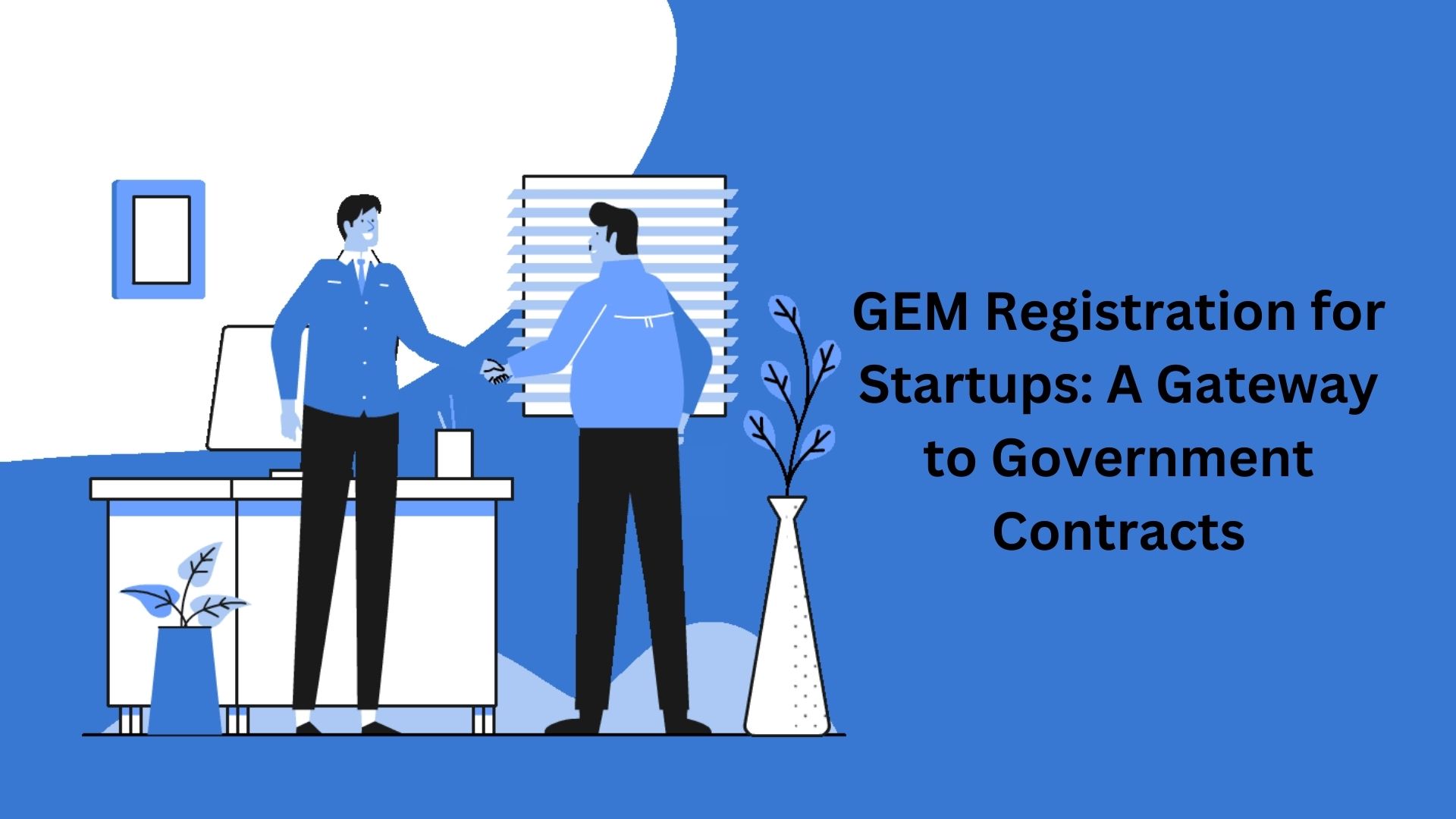 GEM Registration for Startups: A Gateway to Government Contracts