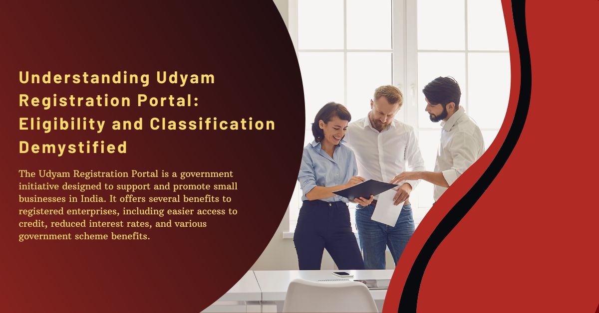 Understanding Udyam Registration Portal: Eligibility and Classification Demystified